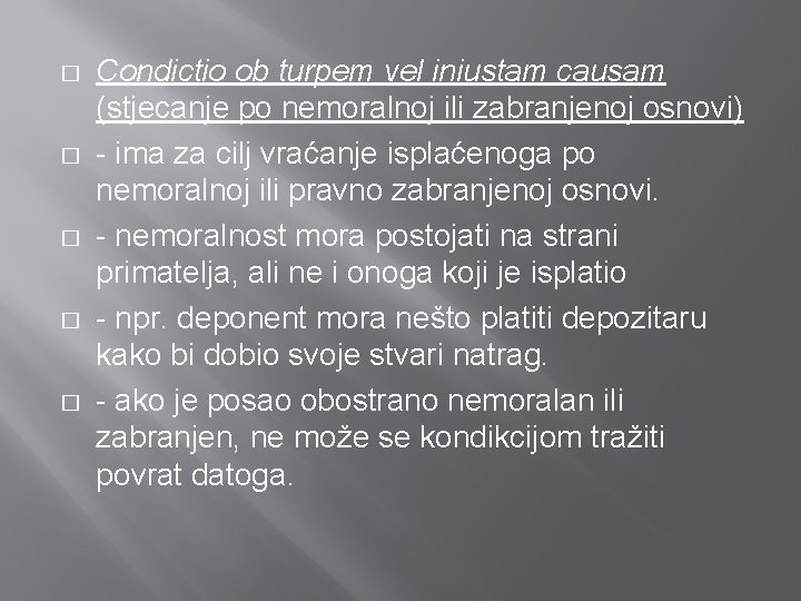 � � � Condictio ob turpem vel iniustam causam (stjecanje po nemoralnoj ili zabranjenoj