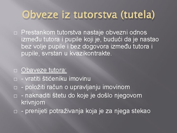 Obveze iz tutorstva (tutela) � Prestankom tutorstva nastaje obvezni odnos između tutora i pupile