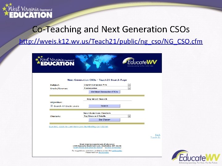 Co-Teaching and Next Generation CSOs http: //wveis. k 12. wv. us/Teach 21/public/ng_cso/NG_CSO. cfm 