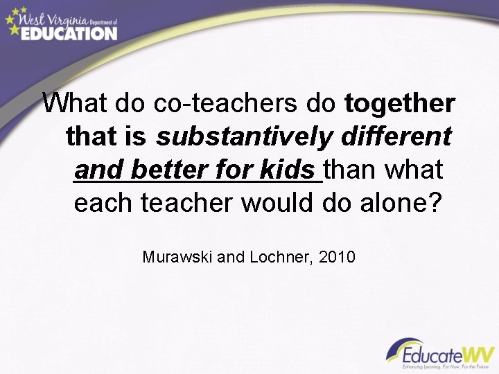 What do co-teachers do together that is substantively different and better for kids than