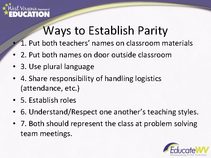 Ways to Establish Parity 1. Put both teachers’ names on classroom materials 2. Put