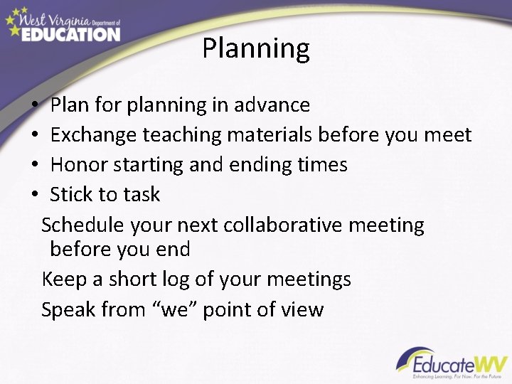 Planning • • Plan for planning in advance Exchange teaching materials before you meet