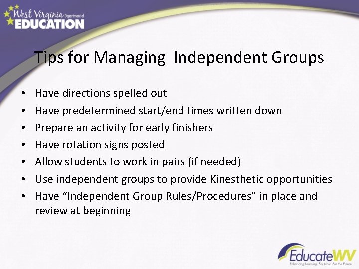 Tips for Managing Independent Groups • • Have directions spelled out Have predetermined start/end