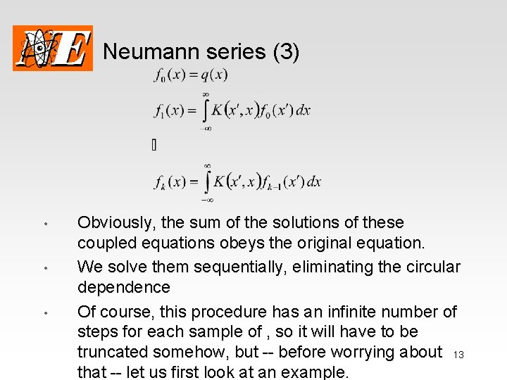 Neumann series (3) • • • Obviously, the sum of the solutions of these