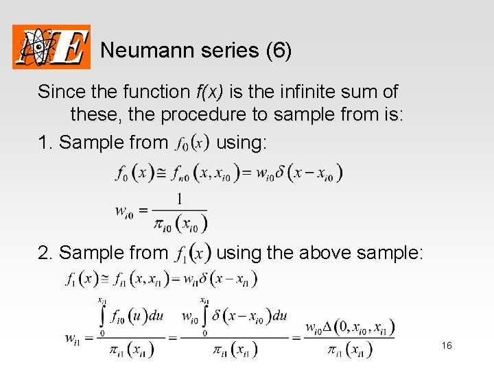 Neumann series (6) Since the function f(x) is the infinite sum of these, the