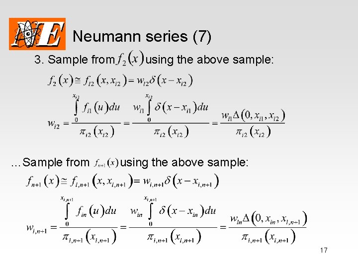 Neumann series (7) 3. Sample from …Sample from using the above sample: 17 