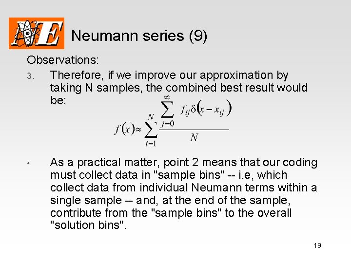 Neumann series (9) Observations: 3. Therefore, if we improve our approximation by taking N