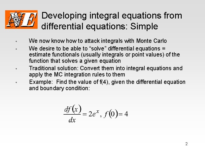 Developing integral equations from differential equations: Simple • • We now know how to