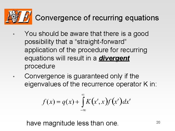 Convergence of recurring equations • • You should be aware that there is a