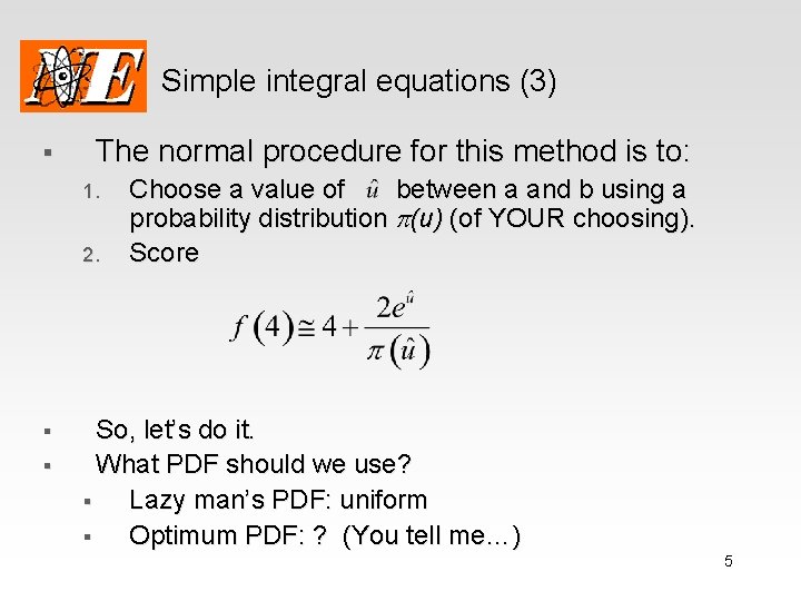 Simple integral equations (3) § The normal procedure for this method is to: 1.