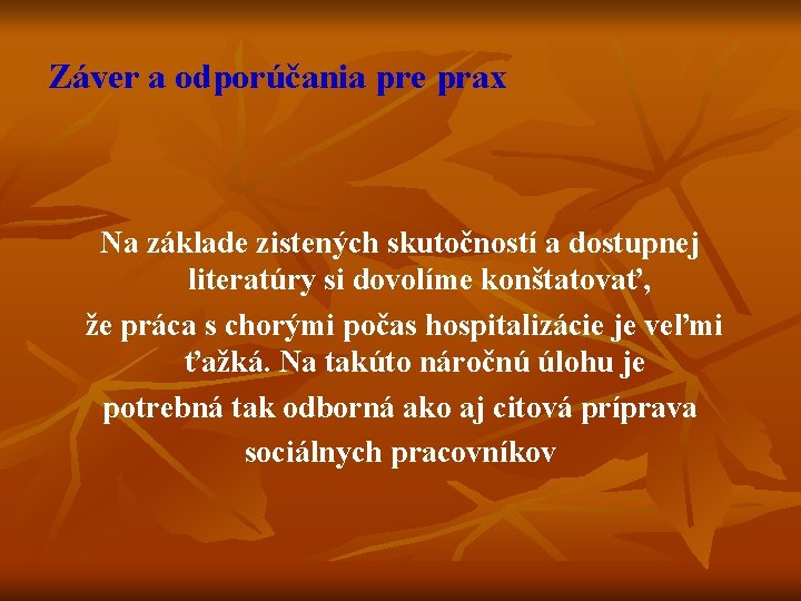 Záver a odporúčania pre prax Na základe zistených skutočností a dostupnej literatúry si dovolíme