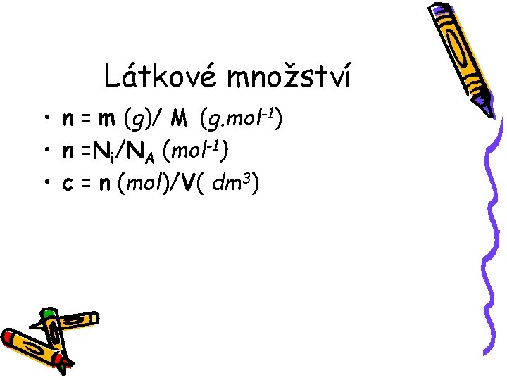 Látkové množství • n = m (g)/ M (g. mol-1) • n =Ni/NA (mol-1)