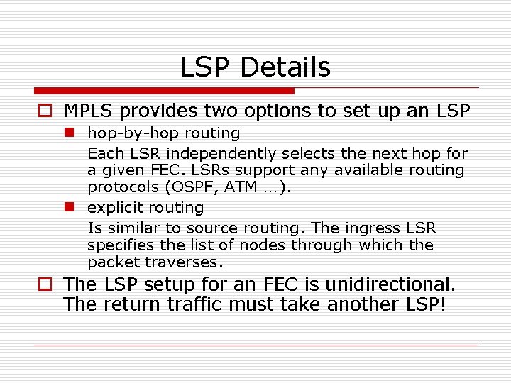 LSP Details o MPLS provides two options to set up an LSP n hop-by-hop