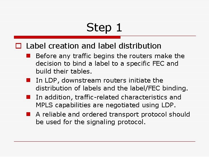 Step 1 o Label creation and label distribution n Before any traffic begins the