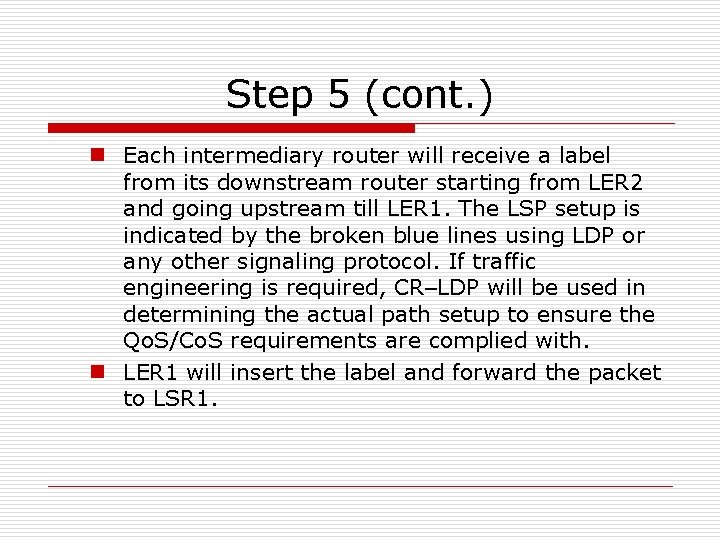 Step 5 (cont. ) n Each intermediary router will receive a label from its