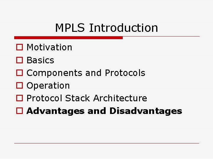 MPLS Introduction o o o Motivation Basics Components and Protocols Operation Protocol Stack Architecture