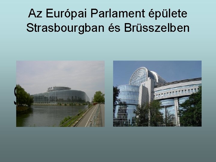 Az Európai Parlament épülete Strasbourgban és Brüsszelben 