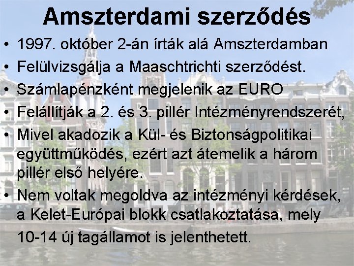 Amszterdami szerződés • • • 1997. október 2 -án írták alá Amszterdamban Felülvizsgálja a