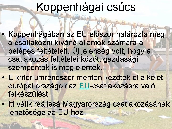 Koppenhágai csúcs • Koppenhágában az EU először határozta meg a csatlakozni kívánó államok számára