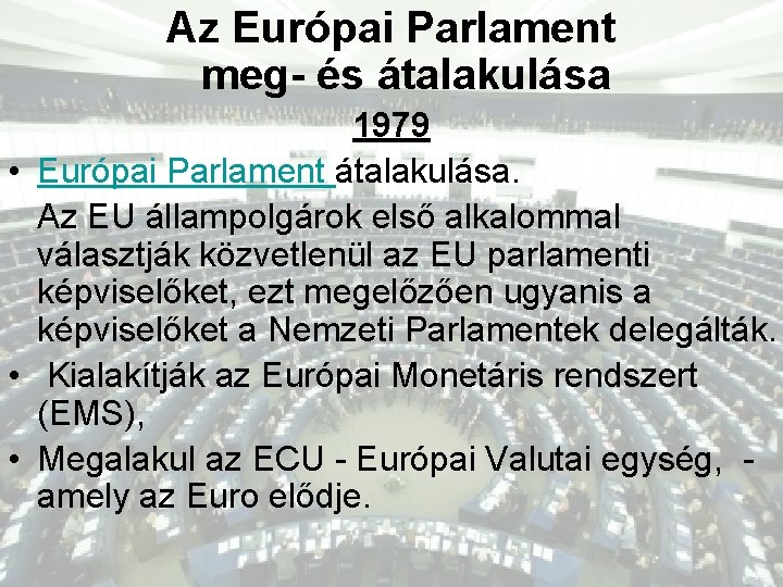 Az Európai Parlament meg- és átalakulása 1979 • Európai Parlament átalakulása. Az EU állampolgárok