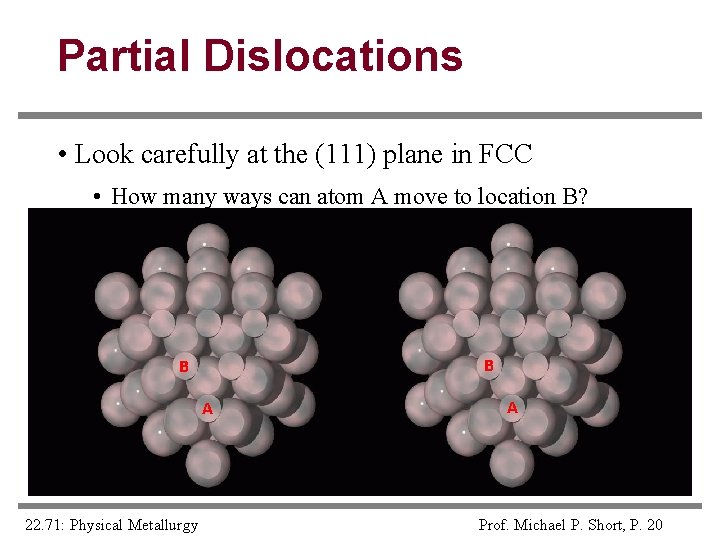 Partial Dislocations • Look carefully at the (111) plane in FCC • How many