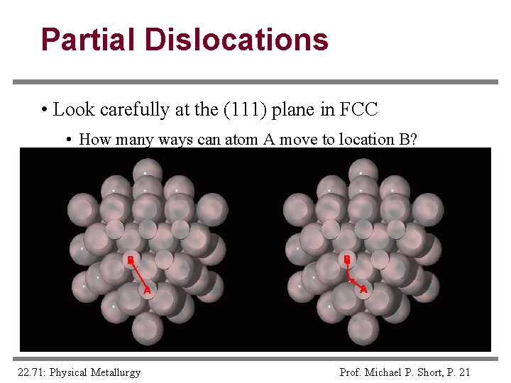 Partial Dislocations • Look carefully at the (111) plane in FCC • How many