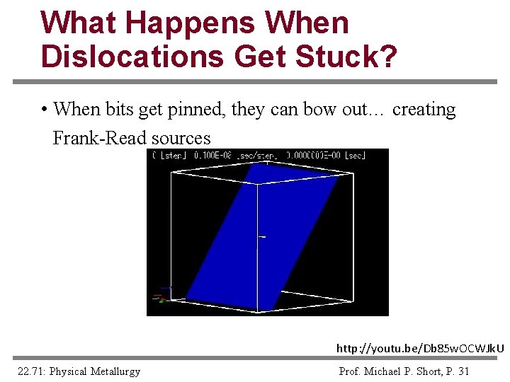 What Happens When Dislocations Get Stuck? • When bits get pinned, they can bow