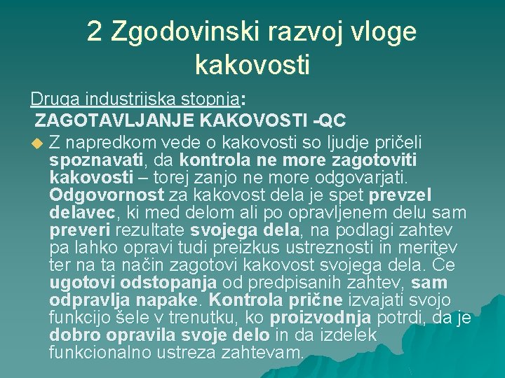 2 Zgodovinski razvoj vloge kakovosti Druga industrijska stopnja: ZAGOTAVLJANJE KAKOVOSTI -QC u Z napredkom