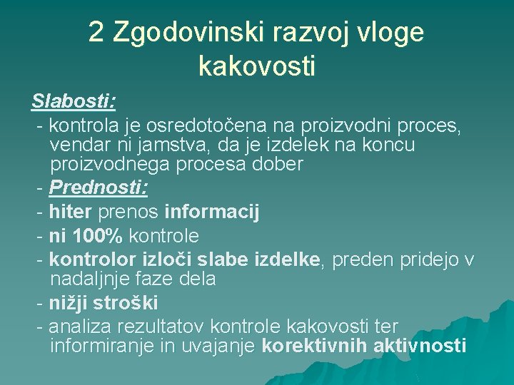 2 Zgodovinski razvoj vloge kakovosti Slabosti: - kontrola je osredotočena na proizvodni proces, vendar