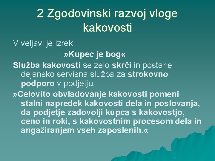 2 Zgodovinski razvoj vloge kakovosti V veljavi je izrek: » Kupec je bog «