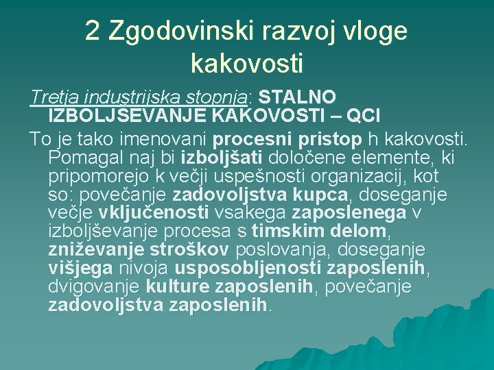 2 Zgodovinski razvoj vloge kakovosti Tretja industrijska stopnja: STALNO IZBOLJŠEVANJE KAKOVOSTI – QCI To