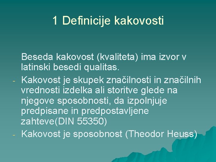 1 Definicije kakovosti - - Beseda kakovost (kvaliteta) ima izvor v latinski besedi qualitas.