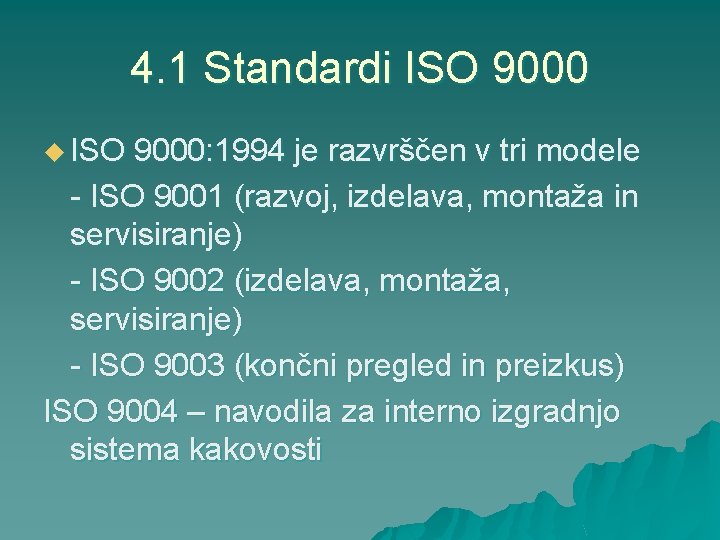4. 1 Standardi ISO 9000 u ISO 9000: 1994 je razvrščen v tri modele