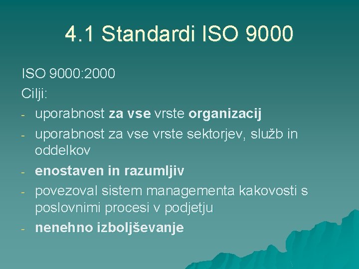 4. 1 Standardi ISO 9000: 2000 Cilji: - uporabnost za vse vrste organizacij -