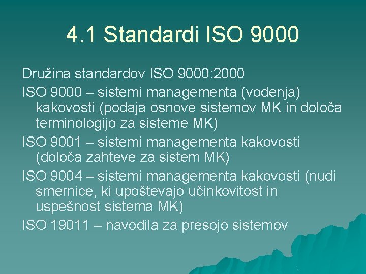 4. 1 Standardi ISO 9000 Družina standardov ISO 9000: 2000 ISO 9000 – sistemi