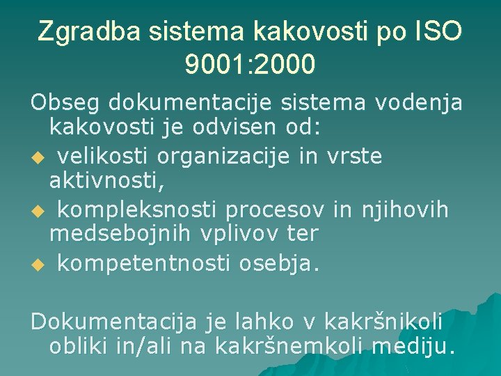 Zgradba sistema kakovosti po ISO 9001: 2000 Obseg dokumentacije sistema vodenja kakovosti je odvisen