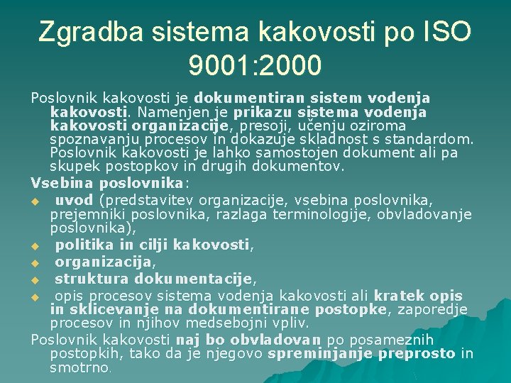Zgradba sistema kakovosti po ISO 9001: 2000 Poslovnik kakovosti je dokumentiran sistem vodenja kakovosti.