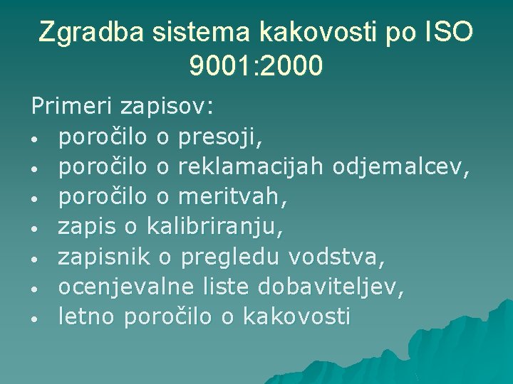 Zgradba sistema kakovosti po ISO 9001: 2000 Primeri zapisov: · poročilo o presoji, ·