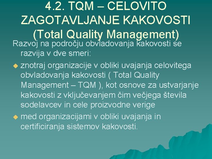 4. 2. TQM – CELOVITO ZAGOTAVLJANJE KAKOVOSTI (Total Quality Management) Razvoj na področju obvladovanja