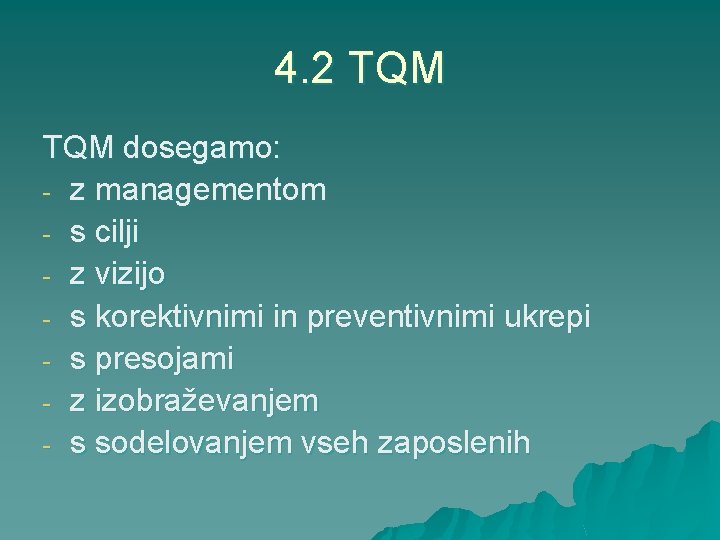 4. 2 TQM dosegamo: - z managementom - s cilji - z vizijo -