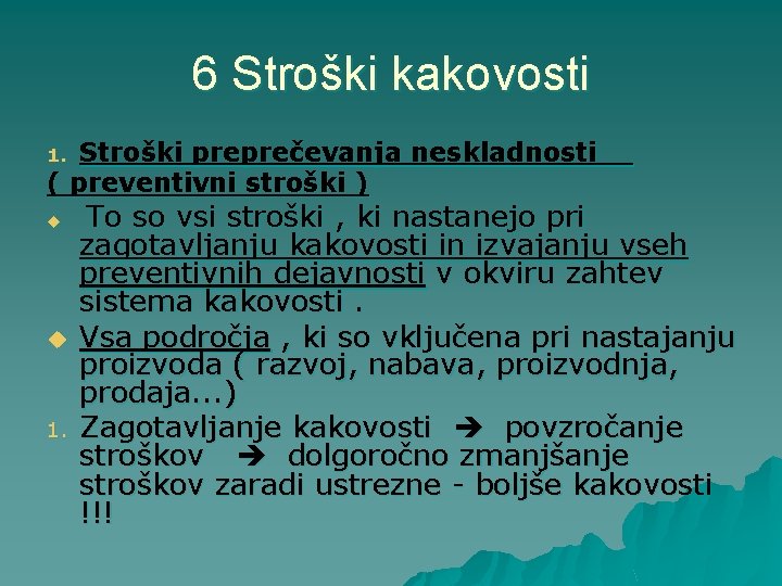 6 Stroški kakovosti Stroški preprečevanja neskladnosti ( preventivni stroški ) 1. u u 1.