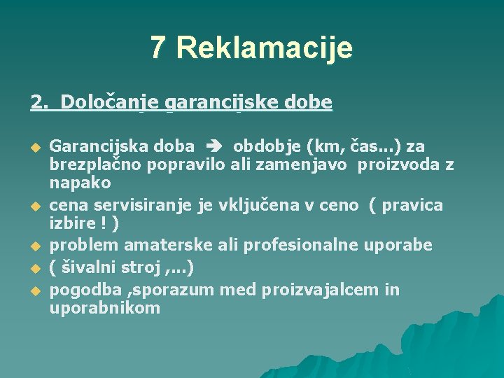 7 Reklamacije 2. Določanje garancijske dobe u u u Garancijska doba obdobje (km, čas.