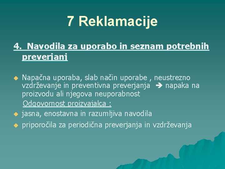 7 Reklamacije 4. Navodila za uporabo in seznam potrebnih preverjanj Napačna uporaba, slab način