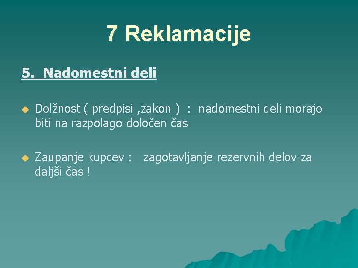 7 Reklamacije 5. Nadomestni deli u Dolžnost ( predpisi , zakon ) : nadomestni