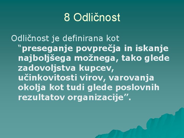 8 Odličnost je definirana kot “preseganje povprečja in iskanje najboljšega možnega, tako glede zadovoljstva