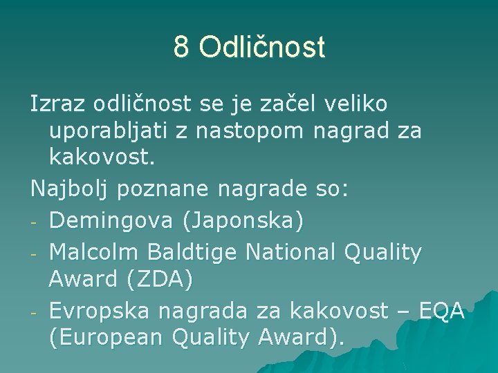 8 Odličnost Izraz odličnost se je začel veliko uporabljati z nastopom nagrad za kakovost.