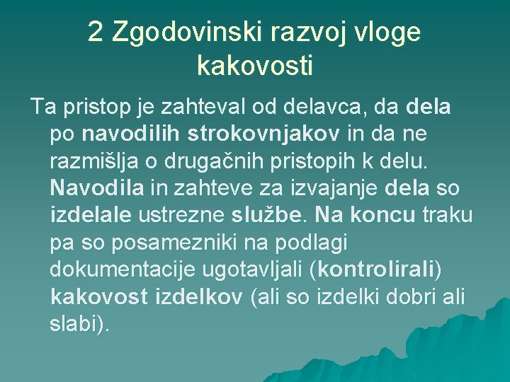 2 Zgodovinski razvoj vloge kakovosti Ta pristop je zahteval od delavca, da dela po