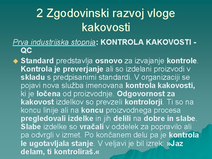 2 Zgodovinski razvoj vloge kakovosti Prva industrijska stopnja: KONTROLA KAKOVOSTI QC u Standard predstavlja