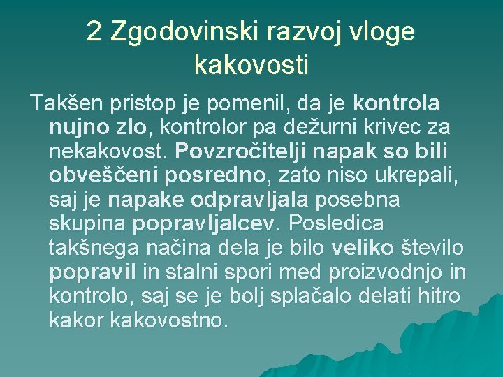 2 Zgodovinski razvoj vloge kakovosti Takšen pristop je pomenil, da je kontrola nujno zlo,