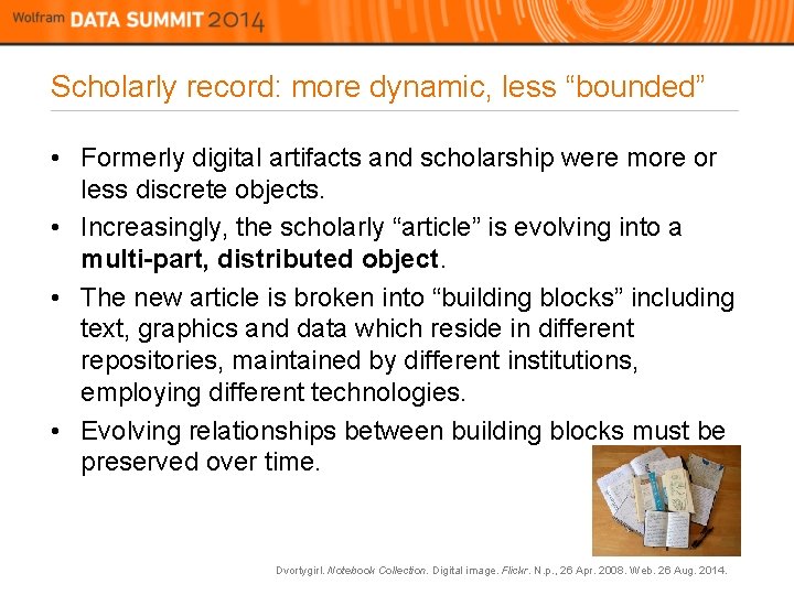 Scholarly record: more dynamic, less “bounded” • Formerly digital artifacts and scholarship were more